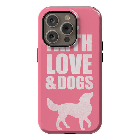 Faith Love & Dogs Phone Case